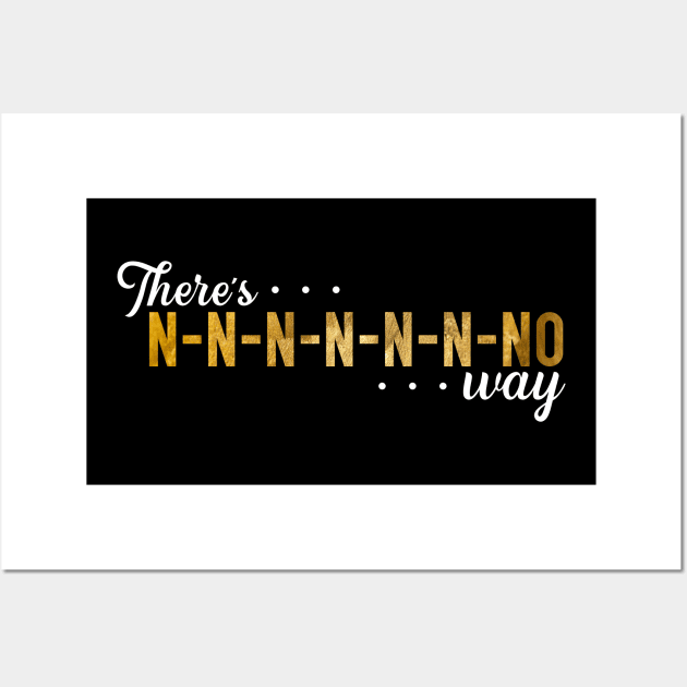 No Way Wall Art by TheatreThoughts